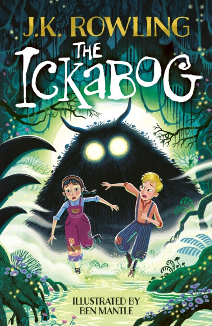 The Ickabog : The bestselling fairytale, now illustrated by Ben Mantle