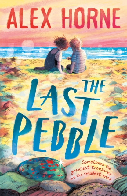 The Last Pebble : A heartwarming middle grade fiction story about a boy, his grandad and a mystery, for boys and girls age 9, 10, 11, 12 – by comedian Alex Horne, creator and presenter of TASKMASTER