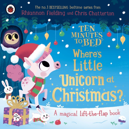Ten Minutes to Bed: Where's Little Unicorn at Christmas? : A magical lift-the-flap book