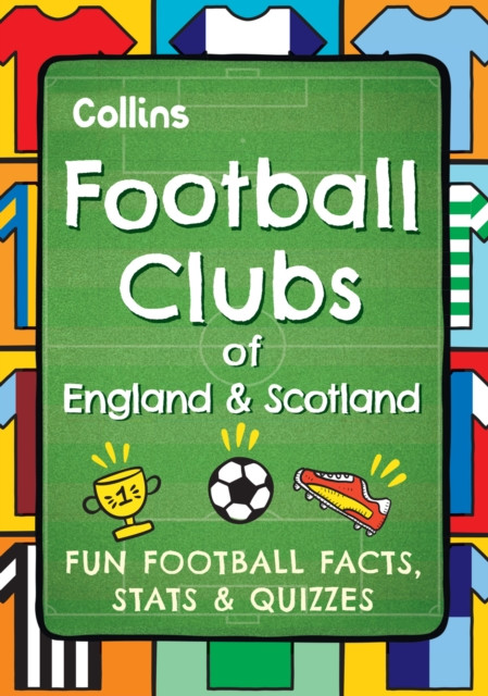 Football Clubs of England and Scotland : Fun Football Facts, Stats & Quizzes