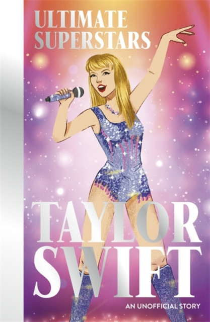 Ultimate Superstars: Taylor Swift : New and updated edition to include The Eras Tour