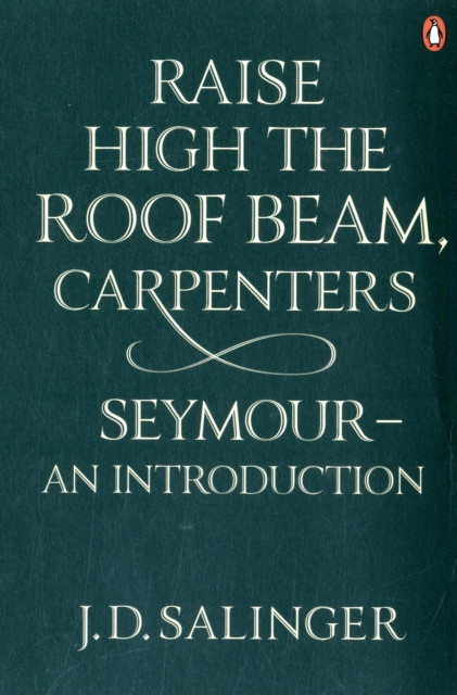 Raise High the Roof Beam, Carpenters; Seymour - an Introduction