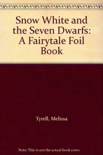 Snow White and the Seven Dwarfs : A Fairytale Foil Book
