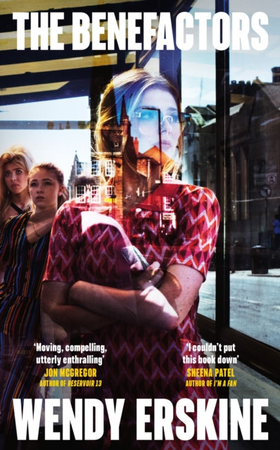 The Benefactors : the moving and utterly enthralling debut novel about class, power and what being a parent means.