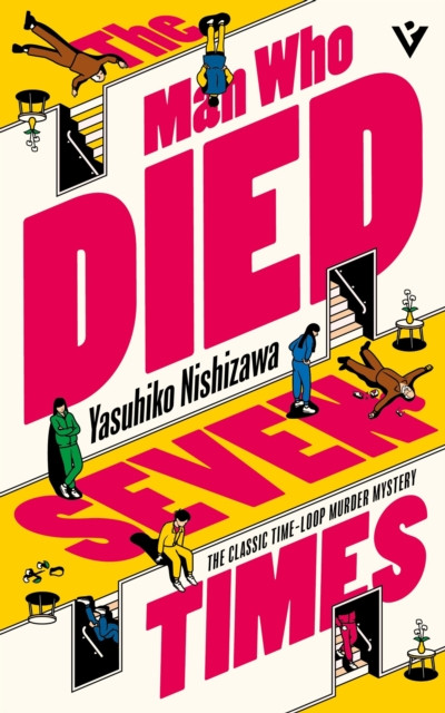 The Man Who Died Seven Times : The Classic Time-Loop Murder Mystery