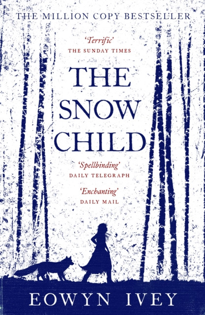 The Snow Child : The Million-Copy International Bestseller