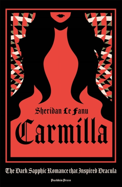 Carmilla : The dark sapphic romance that inspired Dracula