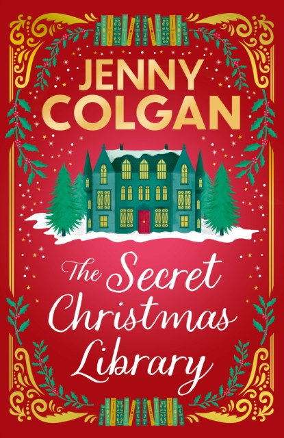 The Secret Christmas Library : The brand-new totally cosy and uplifting festive novel from the Sunday Times bestselling author