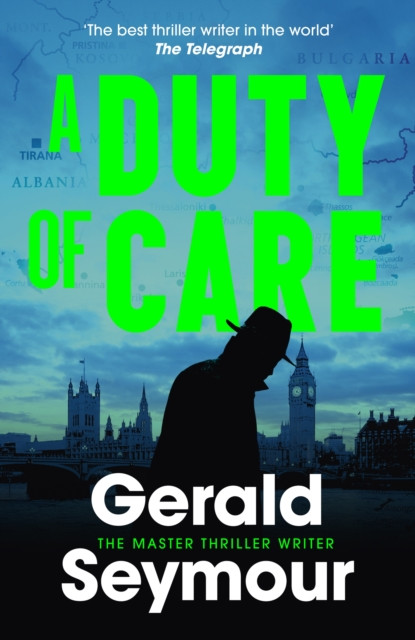 A Duty of Care : the utterly gripping spy novel from the best thriller writer in the world