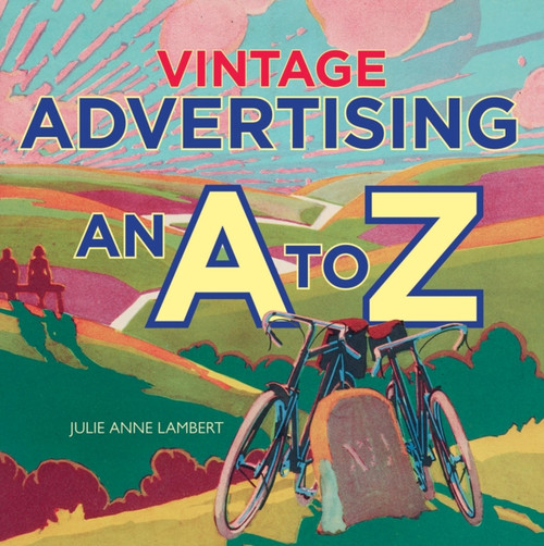 Vintage Advertising : An A to Z