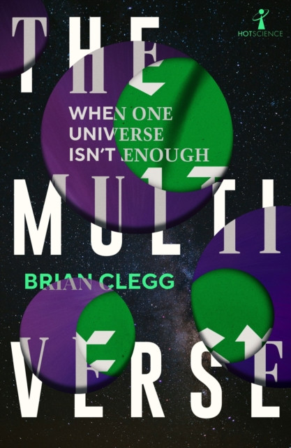 The Multiverse : When One Universe Isn't Enough