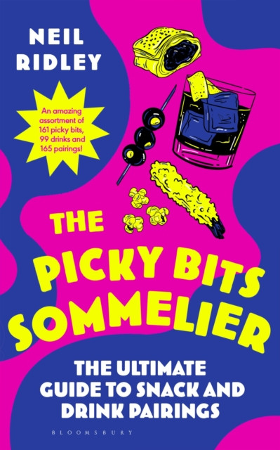 The Picky Bits Sommelier : The Ultimate Guide to Snack and Drink Pairings