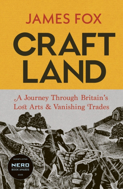Craftland : A Journey Through Britain’s Lost Arts and Vanishing Trades