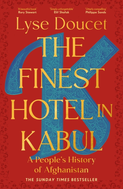 The Finest Hotel in Kabul : A People’s History of Afghanistan
