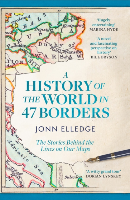 A History of the World in 47 Borders : The Sunday Times #1 Bestseller