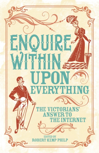 Enquire Within Upon Everything : The Book That Inspired the Internet