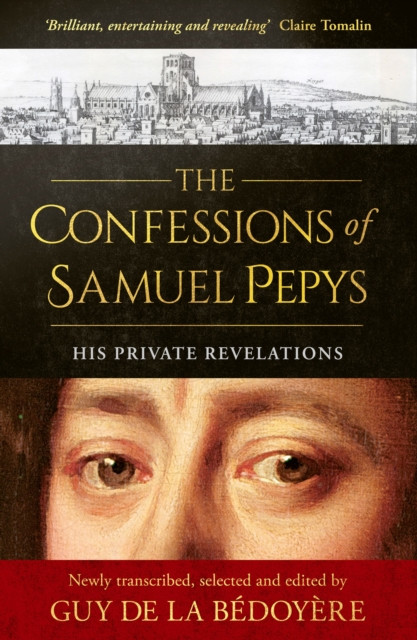 The Confessions of Samuel Pepys : His Private Revelations