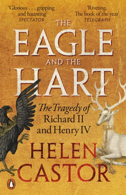 The Eagle and the Hart : The Tragedy of Richard II and Henry IV