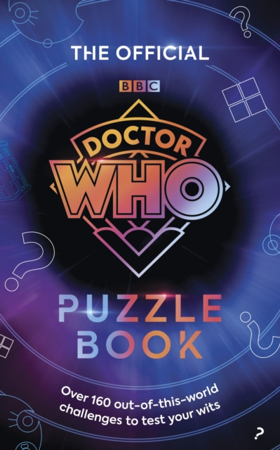 The Official Doctor Who Puzzle Book : Over 160 out-of-this-world challenges to test your wits