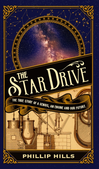 The Star Drive : The True story of a Genius, an Engine and Our Future
