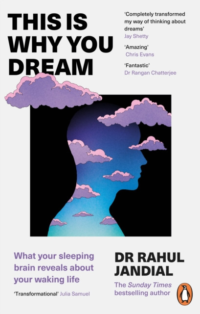 This Is Why You Dream : What your sleeping brain reveals about your waking life