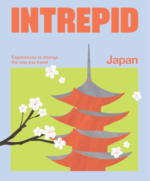 Intrepid Japan : Experiences to Change the Way You Travel