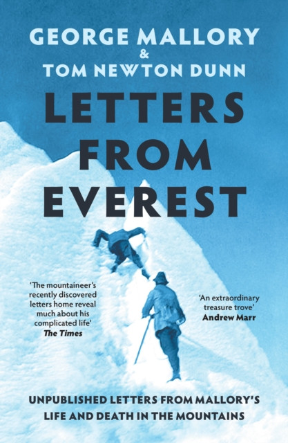 Letters From Everest : Unpublished Letters from Mallory’s Life and Death in the Mountains
