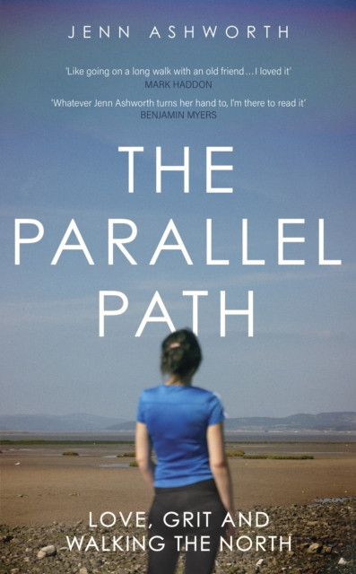 The Parallel Path : Love, Grit and Walking the North