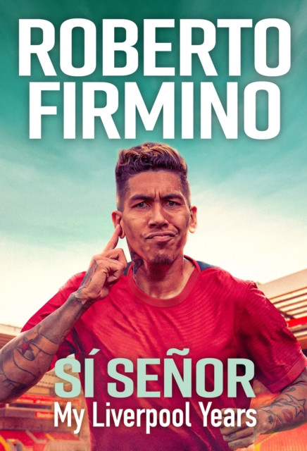 SI SENOR : My Liverpool Years - THE LONG-AWAITED MEMOIR FROM A LIVERPOOL LEGEND