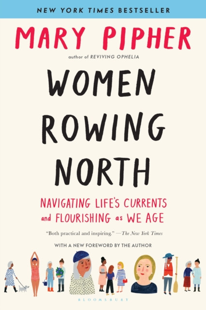 Women Rowing North : Navigating Life’s Currents and Flourishing As We Age