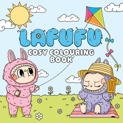 Lafufu Cosy Colouring Book : A cute and comfy colouring book for all ages! Volume 1