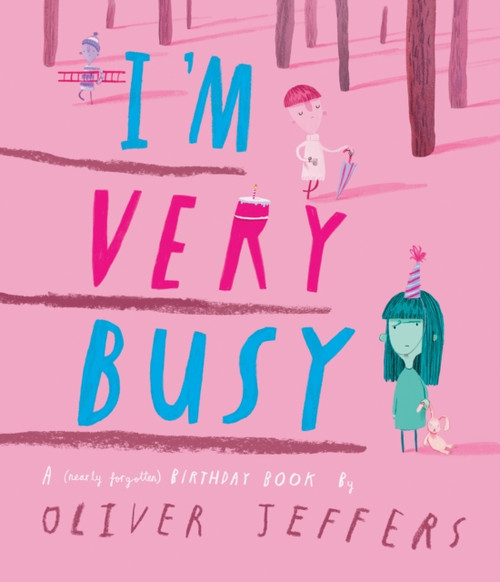 I’m Very Busy : A (Nearly Forgotten) Birthday Book