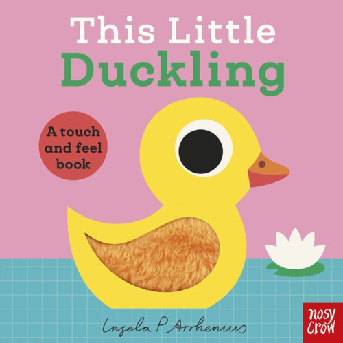 This Little Duckling : A Touch and Feel Book