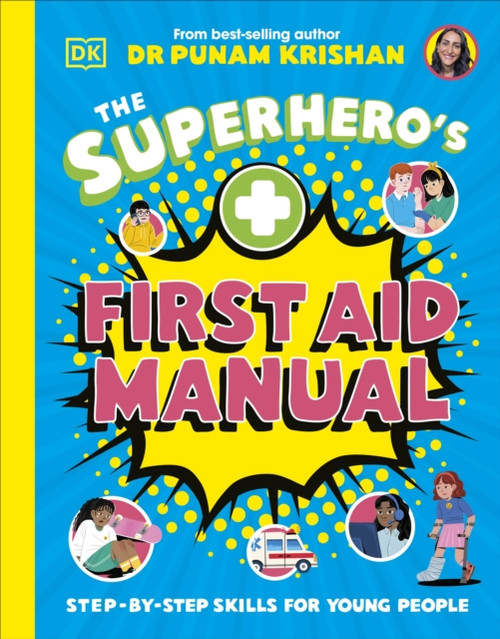 The Superhero's First Aid Manual : Step-By-Step Skills For Young People