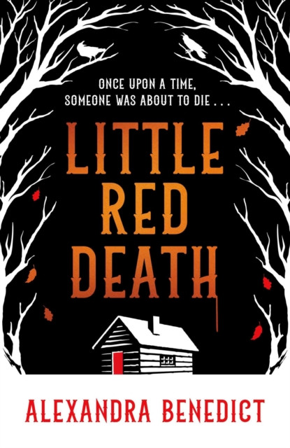 Little Red Death : A mind-bending murder mystery like nothing you've read before - enter the woods, if you dare...