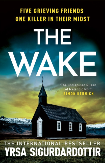 The Wake : Five friends. One devastating reunion. The new thriller from the legendary Icelandic bestseller