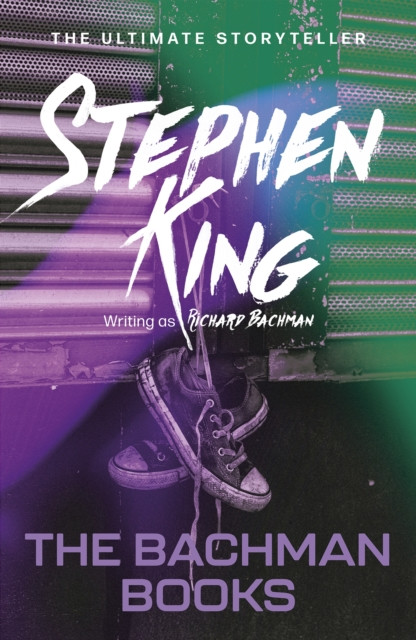 The Bachman Books : from No. 1 bestseller Stephen King writing as Richard Bachman