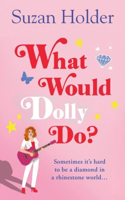 What Would Dolly Do? : Sometimes it’s Hard to be a Diamond in a Rhinestone World…