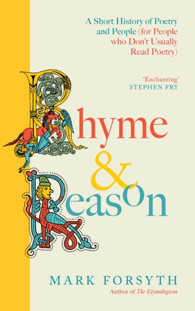 Rhyme and Reason : A Short History of British Poetry from the #1 bestselling author of The Etymologicon