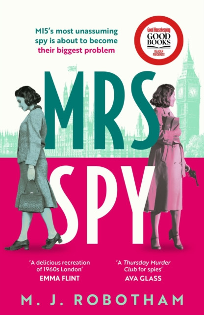 Mrs Spy : An evocative and exhilarating ride through 60s London, described as The Thursday Murder Club for spies
