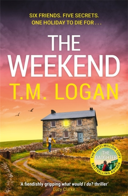 The Weekend : Pre-order the BRAND NEW unmissable thriller from the Sunday Times bestselling author of THE HOLIDAY and THE MOTHER