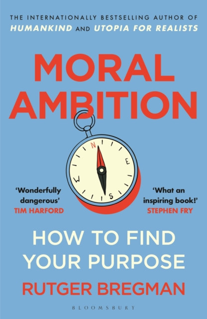 Moral Ambition : How to Find Your Purpose – from the presenter of the 2025 BBC ‘Moral Revolution’ Reith lectures