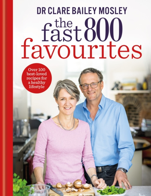 The Fast 800 Favourites : Over 100 best-loved recipes for a healthy lifestyle