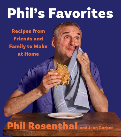 Phil's Favorites : Recipes from Friends and Family to Make at Home (A Cookbook)