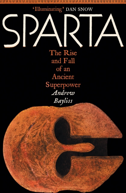Sparta : The Rise and Fall of an Ancient Superpower