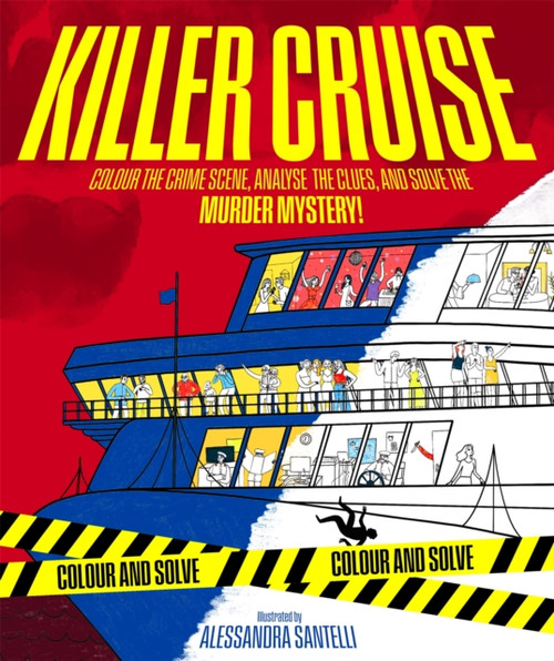 Killer Cruise : Colour the Crime Scene, Analyse the Clues and Solve the Murder Mystery!