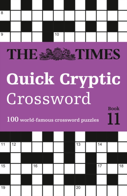The Times Quick Cryptic Crossword Book 11 : 100 World-Famous Crossword Puzzles