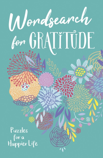Wordsearch for Gratitude : Puzzles for a happier life