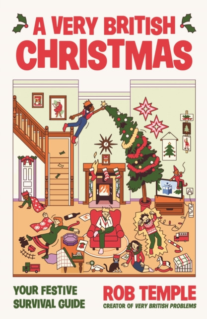 A Very British Christmas : The perfect festive gift: how to survive Christmas with your family, from the bestselling creator of Very British Problems