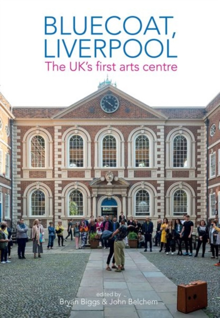 Bluecoat, Liverpool : The UK's first arts centre